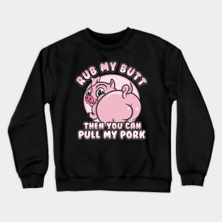 Rub My Butt Pull My Pork BBQ Barbecue Crewneck Sweatshirt